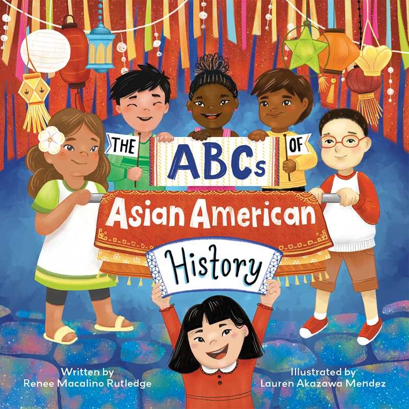 ABCs of Asian American History by Renee Macalino Rutledge