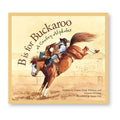 B is for Buckaroo picture book: A Cowboy Alphabet