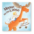 Moose on the Loose, A Children's Picture Book